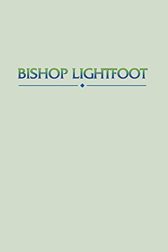 Beispielbild fr Bishop Lightfoot: Reprinted from the Quarterly Review: with a prefatory note by B.F. Westcott zum Verkauf von Windows Booksellers