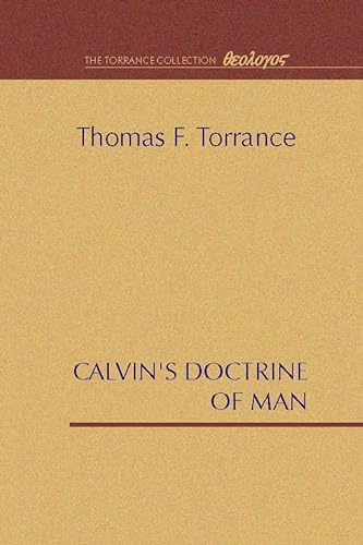 CalvinÂ¹s Doctrine of Man (9781579100919) by Torrance, T. F.; Torrance, Thomas F.