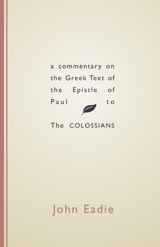 9781579101633: A Commentary on the Greek Text of the Epistle of Paul to the Colossians