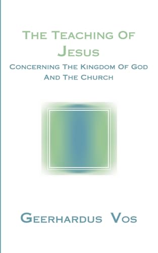 Imagen de archivo de The Teaching of Jesus Concerning the Kingdom of God and the Church a la venta por Front Cover Books