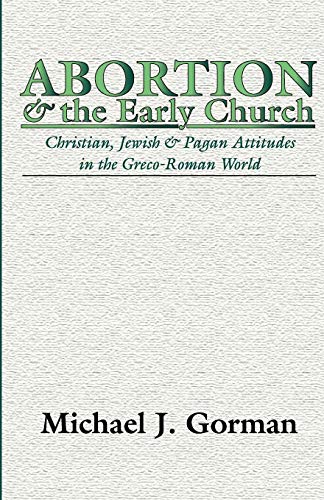 Stock image for Abortion and the Early Church: Christian, Jewish and Pagan Attitudes in the Greco-Roman World for sale by Lakeside Books