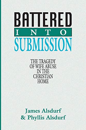 Stock image for Battered Into Submission: The Tragedy of Wife Abuse in the Christian Home for sale by Ergodebooks