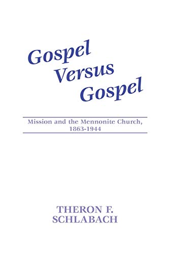 Stock image for Gospel Versus Gospel: Mission and the Mennonite Church, 1863-1944 for sale by Windows Booksellers