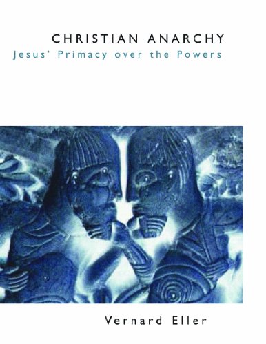 9781579102227: Christian Anarchy: Jesus' Primacy over the Powers