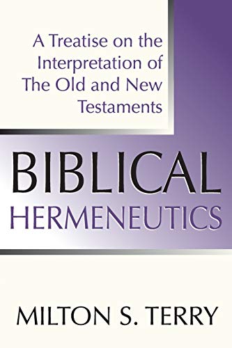 Stock image for Biblical Hermeneutics: A Treatise on the Interpretation of the Old and New Testament for sale by St Vincent de Paul of Lane County