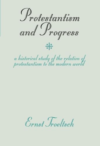 Beispielbild fr Protestantism and Progress: A Historical Study of the Relation of Protestantism to the Modern World zum Verkauf von Windows Booksellers