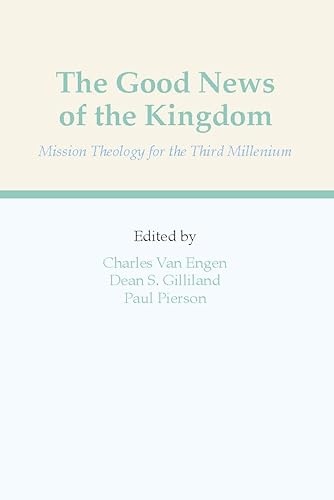 Beispielbild fr The Good News of the Kingdom : Mission Theology for the Third Millennium zum Verkauf von Better World Books