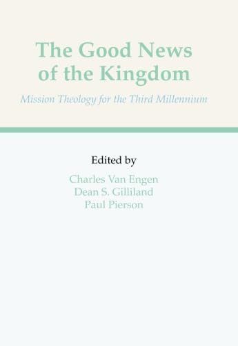 Stock image for The Good News of the Kingdom : Mission Theology for the Third Millennium for sale by Better World Books