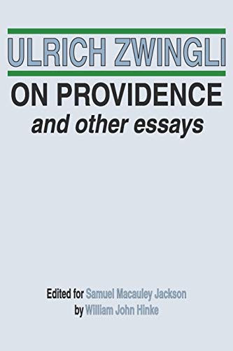 Imagen de archivo de On Providence and Other Essays (Latin Works and Correspondence of Huldreich Zwingli) a la venta por GF Books, Inc.