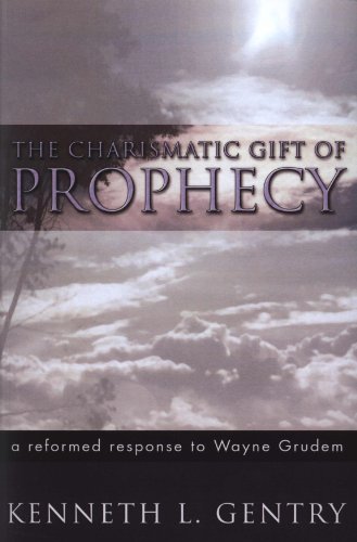 The Charismatic Gift of Prophecy: A Reformed Response to Wayne Grudem (9781579102999) by Kenneth L. Gentry Jr.