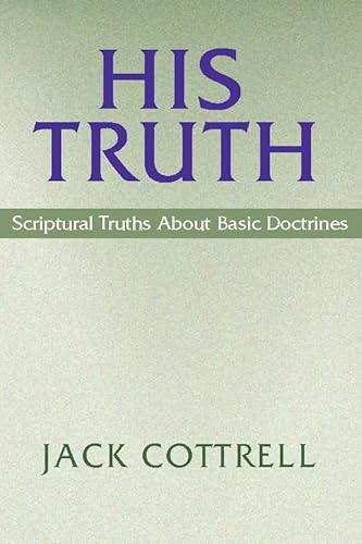 Stock image for His Truth: Scriptural Truths About Basic Doctrines for sale by SecondSale