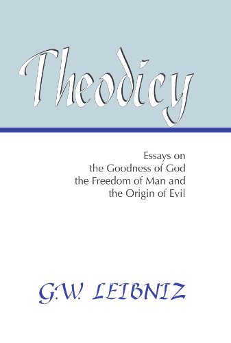 Beispielbild fr Theodicy: Essays on the Goodness of God, the Freedom of Man and the Origin of Evil zum Verkauf von Windows Booksellers