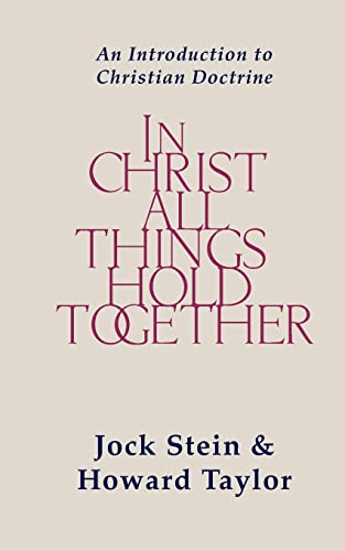 Stock image for In Christ All Things Hold Together: An Introduction to Christian Doctrine for sale by Revaluation Books