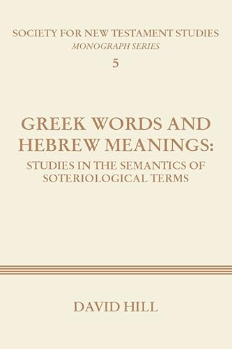 Imagen de archivo de Greek Words and Hebrew Meanings: Studies in the Semantics of Soteriological Terms a la venta por Windows Booksellers