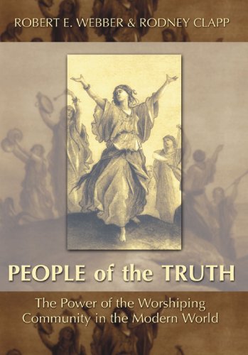 Stock image for People of the Truth : The Power of the Worshipping Community in the Modern World for sale by Better World Books