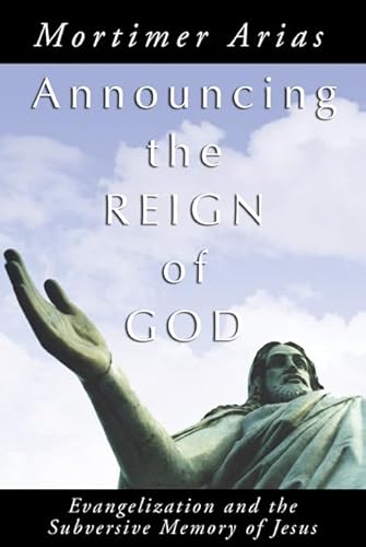 Imagen de archivo de Announcing the Reign of God: Evangelization and the Subversive Memory of Jesus a la venta por SecondSale