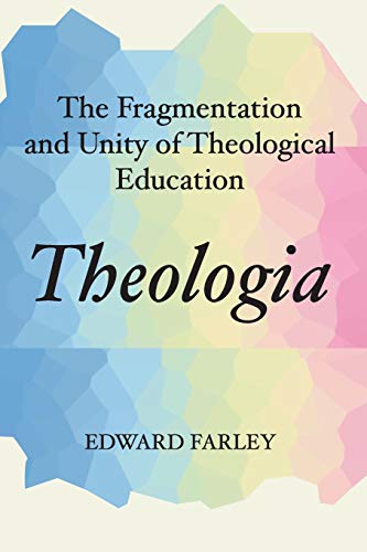 9781579105716: Theologia: The Fragmentation and Unity of Theological Education