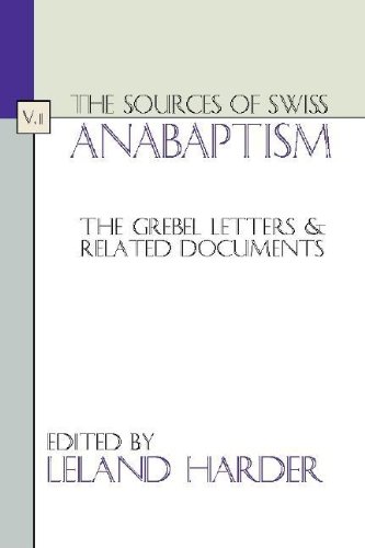 The Sources of Swiss Anabaptism: The Grebel Letters and Related Documents (2 Volumes) - Leland Harder, Editor