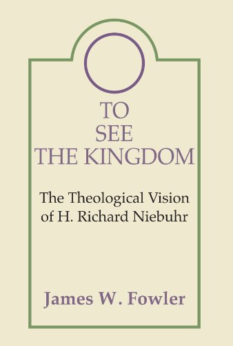 To See the Kingdom: The Theological Vision of H. Richard Niebuhr (9781579105846) by Fowler, James W.