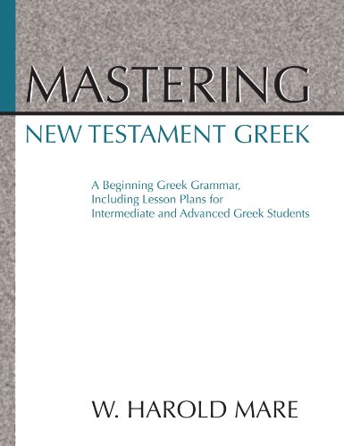 Beispielbild fr Mastering New Testament Greek: A beginning Greek Grammer including zum Verkauf von Windows Booksellers