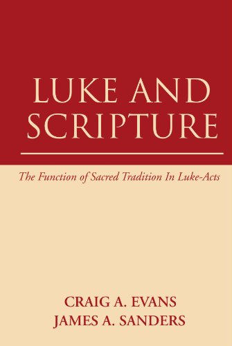 Luke and Scripture: The Function of Sacred Tradition in Luke-Acts (9781579106072) by Evans, Craig A.