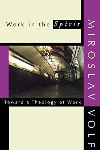 Beispielbild fr Work in the Spirit : Toward a Theology of Work zum Verkauf von Better World Books