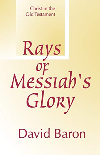 Rays of Messiah's Glory: Christ in the Old Testament