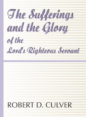Stock image for The Sufferings and the Glory of the Lord's Righteous Servant for sale by Revaluation Books