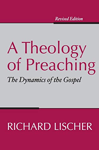 Beispielbild fr A Theology of Preaching : The Dynamics of the Gospel zum Verkauf von Better World Books