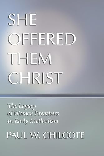 Beispielbild fr She Offered Them Christ: The Legacy of Women Preachers in Early Methodism zum Verkauf von ThriftBooks-Atlanta