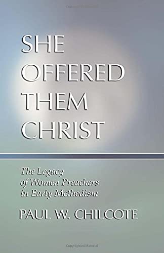 Stock image for She Offered Them Christ: The Legacy of Women Preachers in Early Methodism for sale by ThriftBooks-Atlanta