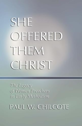 Stock image for She Offered Them Christ: The Legacy of Women Preachers in Early Methodism for sale by ThriftBooks-Atlanta