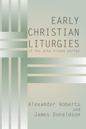 Stock image for Early Christian Liturgies: of the Ante-Nicene Period for sale by Walther's Books