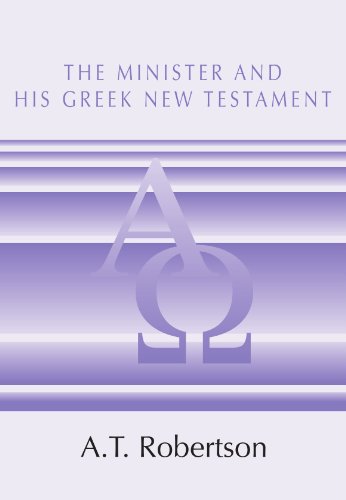 The Minister and His Greek New Testament (9781579107239) by Robertson, A. T.