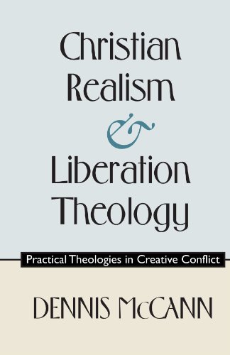 Stock image for Christian Realism and Liberation Theology: Practical Theologies in Creative Conflict for sale by Windows Booksellers