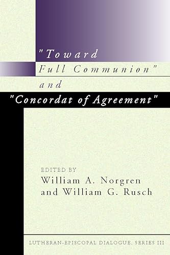 Stock image for Toward Full Communion and Concordat of Agreement: Lutheran-Episcopal Dialogue, Series III for sale by ThriftBooks-Dallas