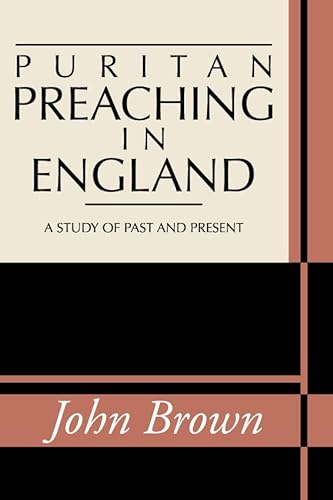 Puritan Preaching in England: A Study of Past and Present (Lyman Beecher lectures)