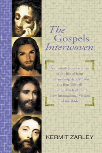 Beispielbild fr The Gospels Interwoven: A Chronological Story of Jesus Blending the Four Gospels in the Words of the NIV. Plus Solutions to Apparent Gospel Differences. zum Verkauf von Windows Booksellers