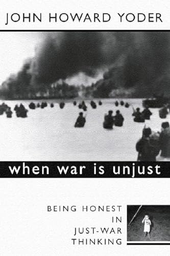 Stock image for When War Is Unjust, Second Edition: Being Honest in Just-War Thinking for sale by OwlsBooks