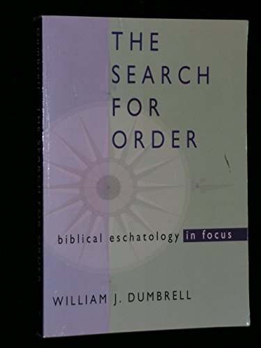 Stock image for The Search for Order: Biblical Eschatology in Focus for sale by Revaluation Books