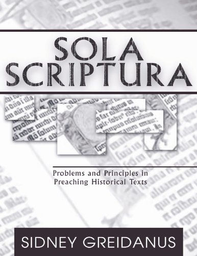 Stock image for Sola Scriptura: Problems and Principles in Preaching Historical Texts for sale by Windows Booksellers