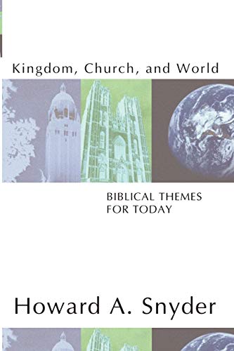 Beispielbild fr Kingdom, Church, and World: Biblical Themes for Today: Biblical Themes for Today zum Verkauf von BooksRun