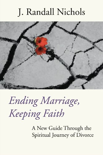 Stock image for Ending Marriage, Keeping Faith: A New Guide Through the Spiritual Journey of Divorce for sale by ThriftBooks-Atlanta