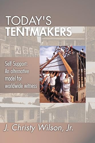 Imagen de archivo de Today's Tentmakers: Self-support: An Alternative Model for Worldwide Witness a la venta por Windows Booksellers