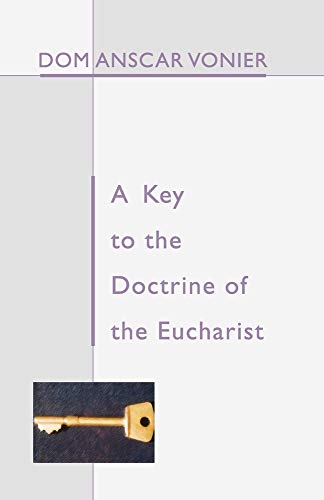Imagen de archivo de A Key to the Doctrine of the Eucharist a la venta por GoldenWavesOfBooks