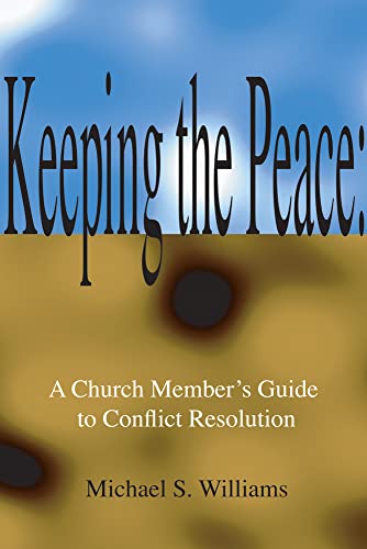 Beispielbild fr Keeping the Peace: A Church Member's Guide to Conflict Resolution: Revised Edition zum Verkauf von Windows Booksellers