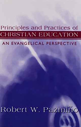 Stock image for Principles and Practices of Christian Education: An Evangelical Perspective for sale by A Team Books