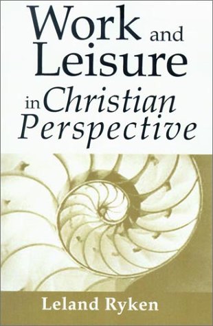 Beispielbild fr Work & Leisure in Christian Perspective zum Verkauf von Wonder Book