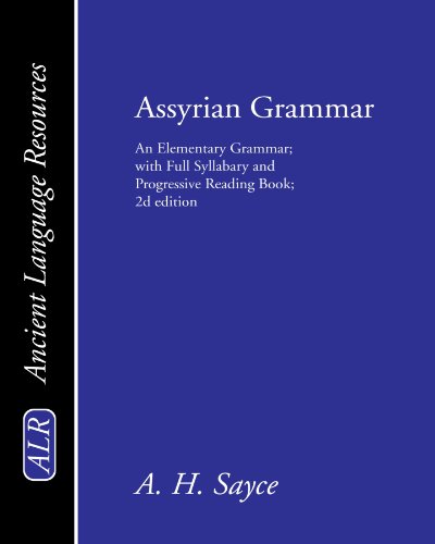 Stock image for Assyrian Grammar: An Elementary Grammar; with Full Syllabary and Progressive Reading Book; 2d edition (Ancient Language Resources) for sale by Tim's Used Books  Provincetown Mass.