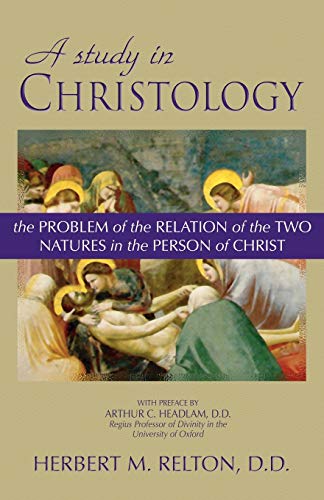 Stock image for A Study in Christology: The Problem of the Relation of the Two Natures in the Person of Christ for sale by Chiron Media